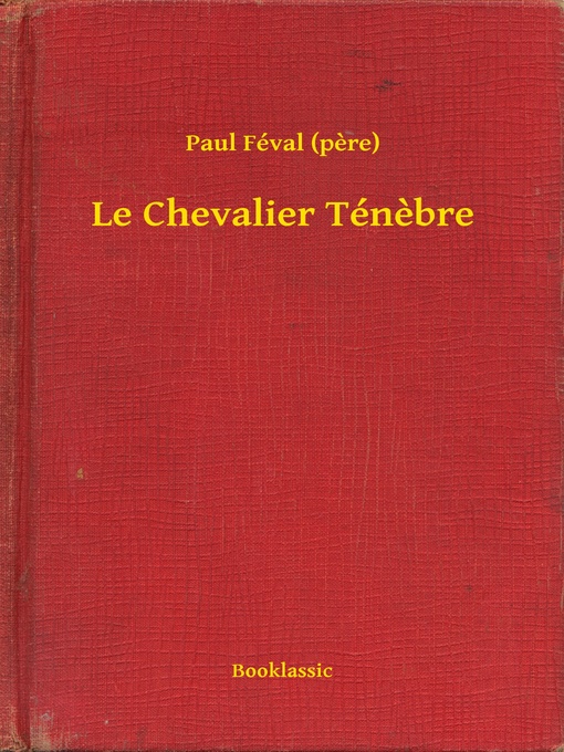 Title details for Le Chevalier Ténebre by Paul Féval (pere) - Available